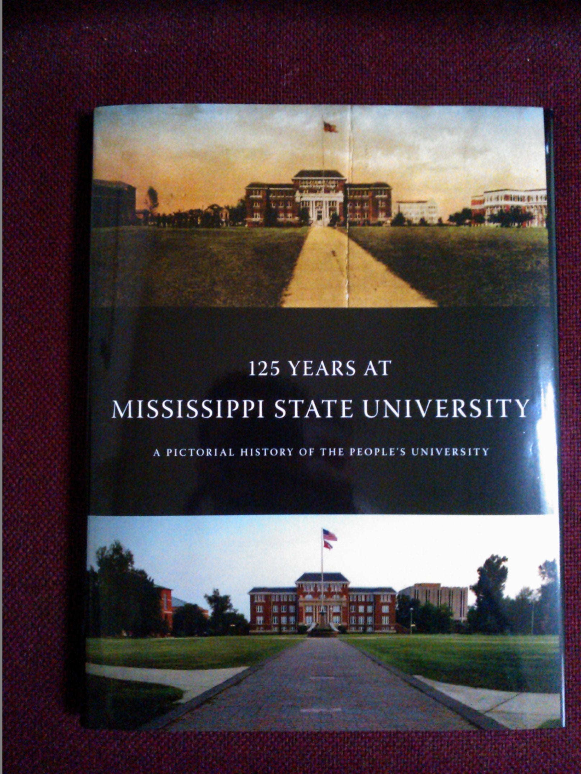 125 Years at Mississippi State University: A Pictorial History of the People's University,Used