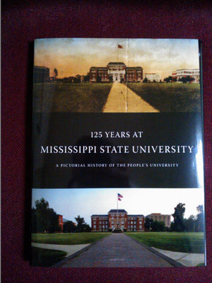 125 Years at Mississippi State University: A Pictorial History of the People's University,Used