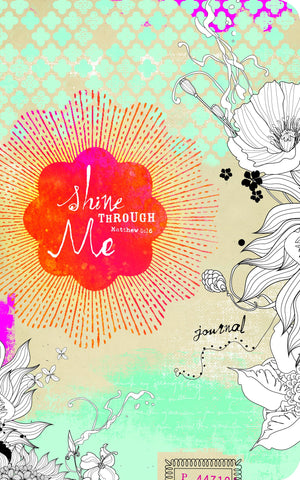 Shine Through Me (Backpack Journals)