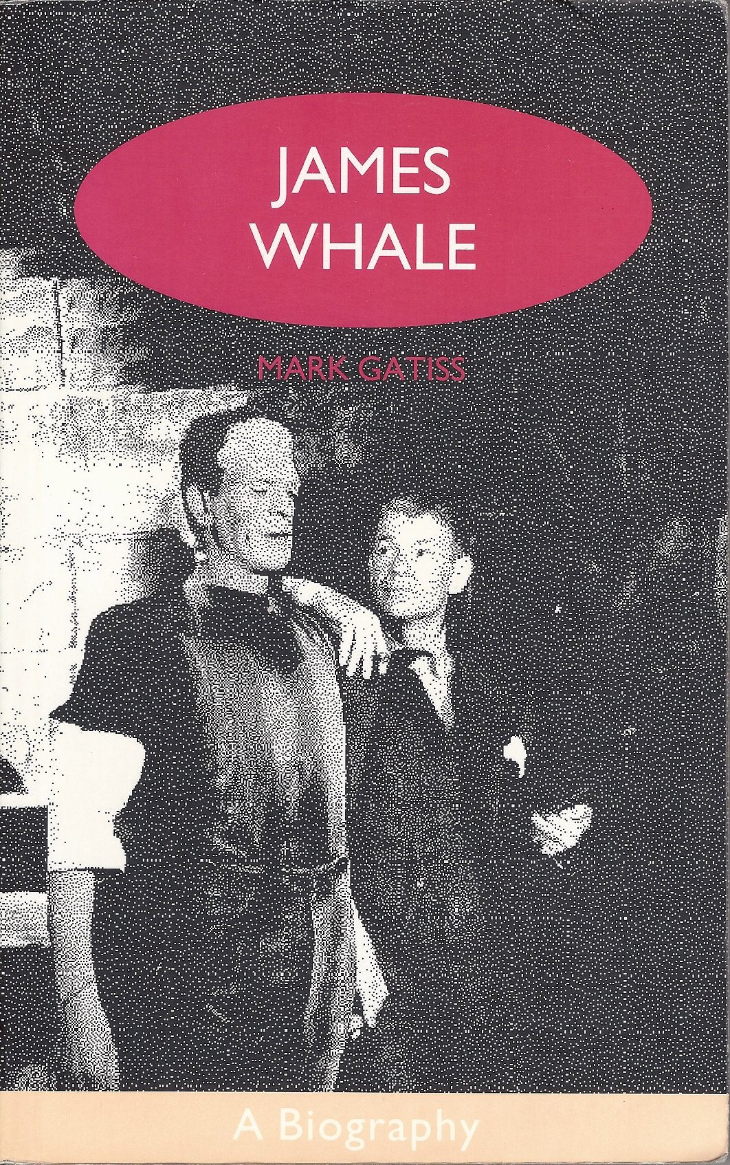 James Whale: A Biography or the WouldBe Gentleman,Used