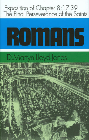 The Final Perseverance Of The Saints: Exposition Of Chapter 8:1739 (Romans Series),Used