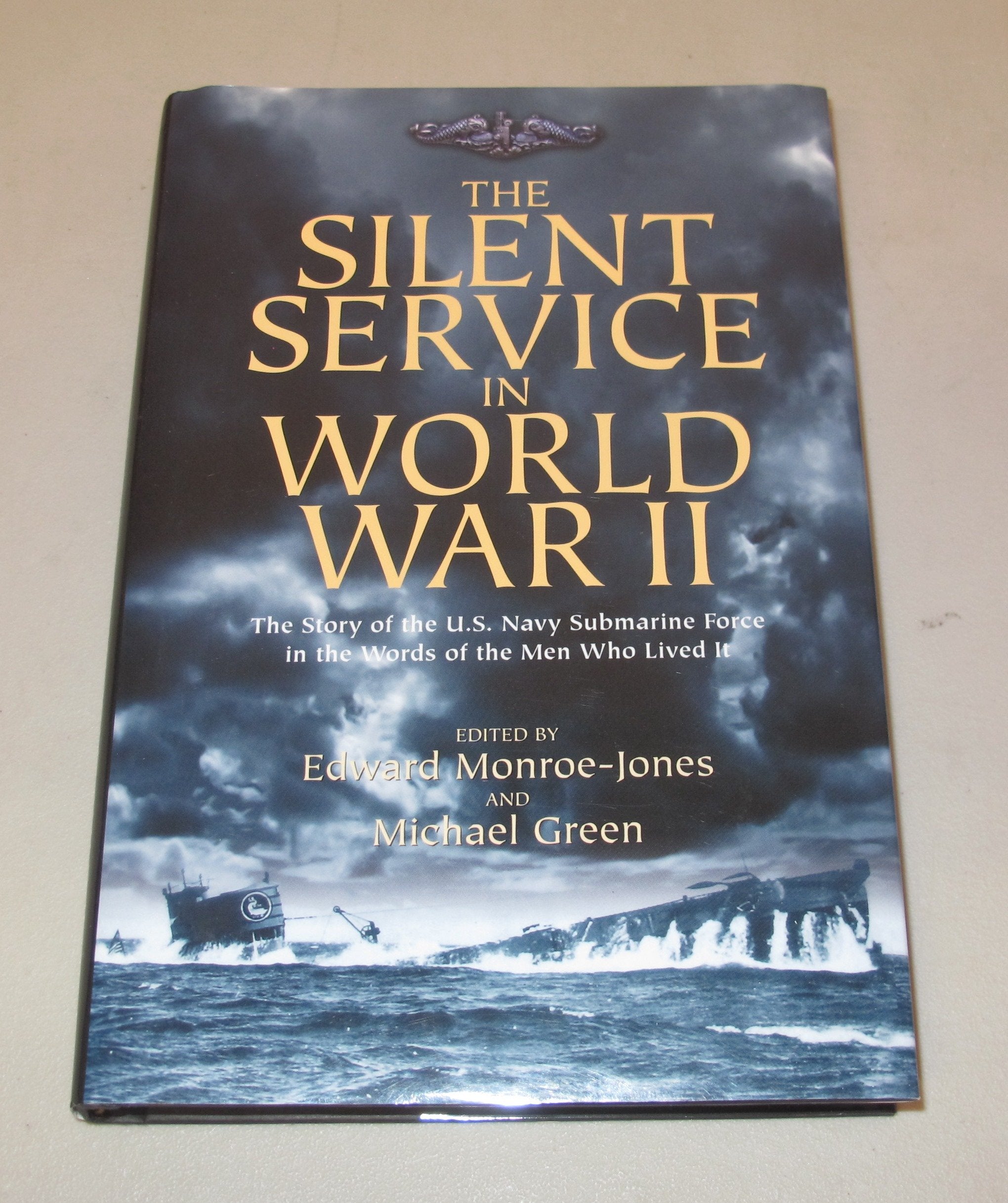 The Silent Service In World War Ii: The Story Of The U.S. Navy Submarine Force In The Words Of The Men Who Lived It