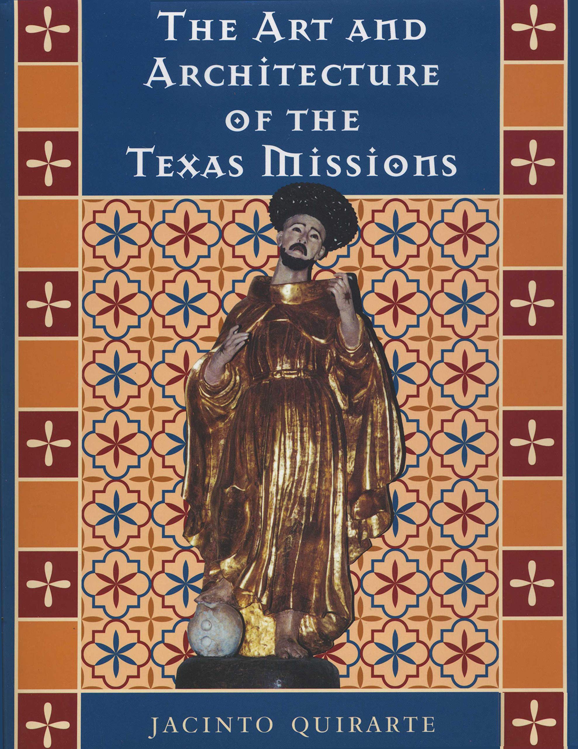 The Art and Architecture of the Texas Missions (Jack and Doris Smothers Series in Texas History, Life, and Culture),Used