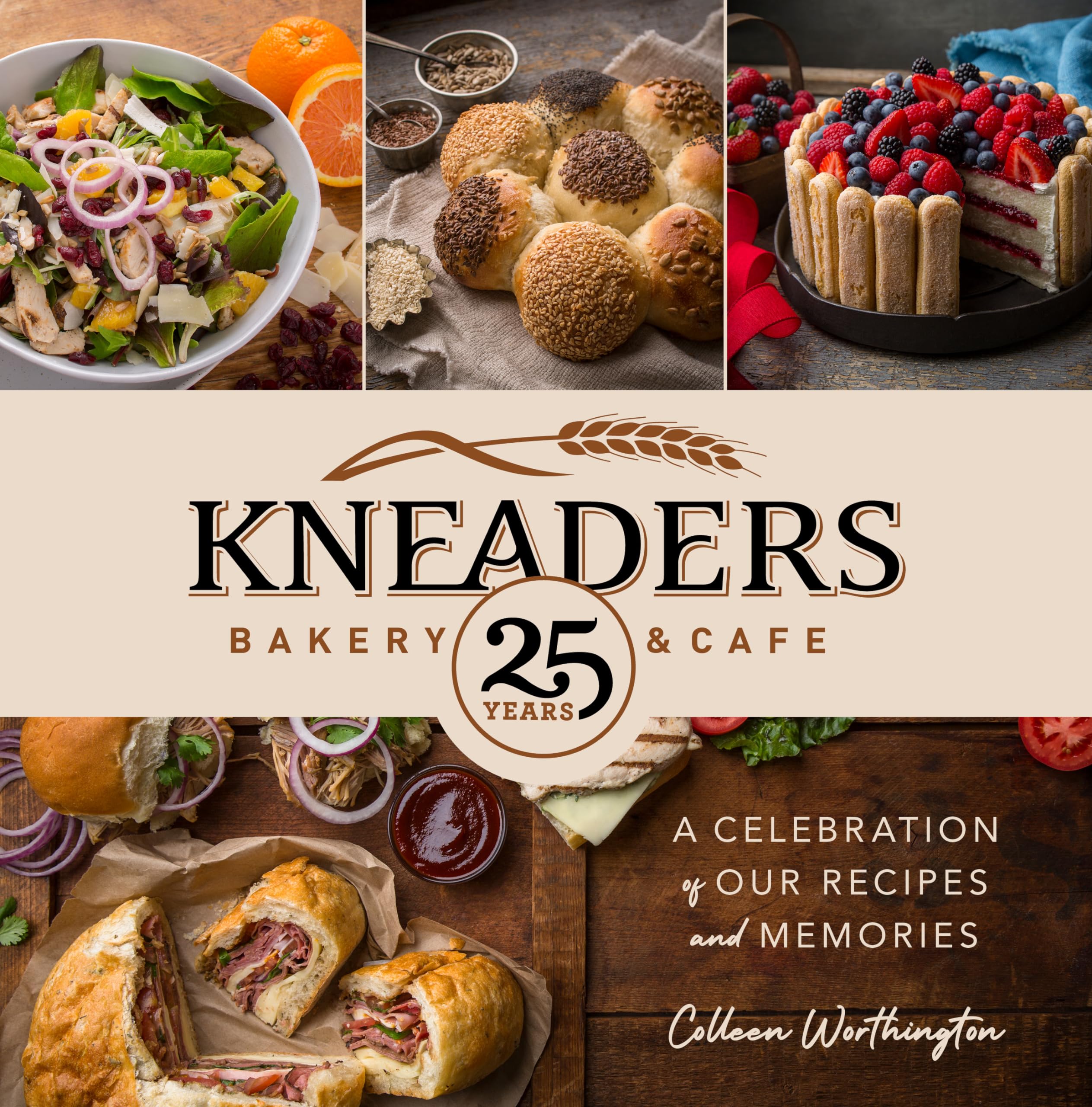 Kneaders Bakery & Cafe: A Celebration Of Our Best Recipes And Memories,New
