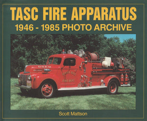 TASC Fire Apparatus: 19461985 Photo Archive,New