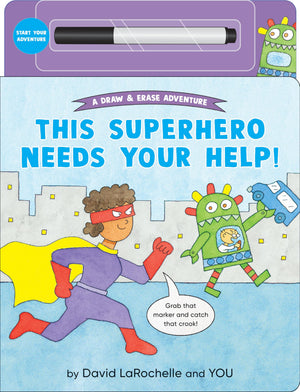 This Superhero Needs Your Help!: (An Interactive DryErase Board Book With WipeClean Marker For Kids Ages 46) (A Draw & Erase