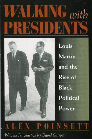 Walking with Presidents: Louis Martin and the Rise of Black Political Power,Used