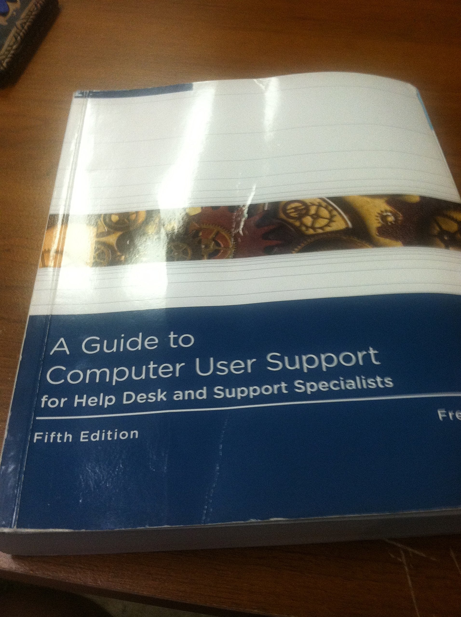 A Guide to Computer User Support for Help Desk and Support Specialists, 5th Edition,Used