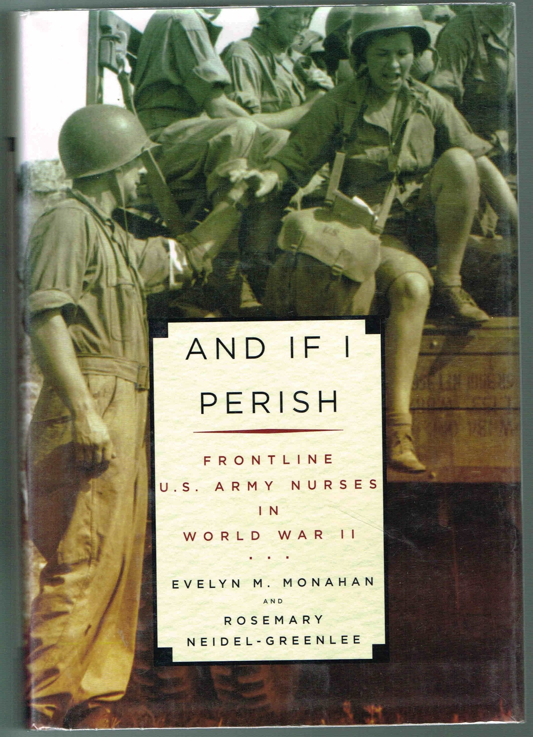 And If I Perish: Frontline U.S. Army Nurses In World War Ii-used