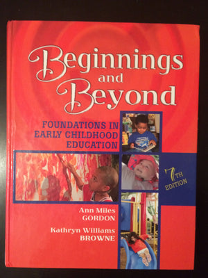 Beginnings & Beyond: Foundations in Early Childhood Education,New