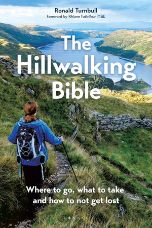 The Hillwalking Bible: Where to go, what to take and how to not get lost,New