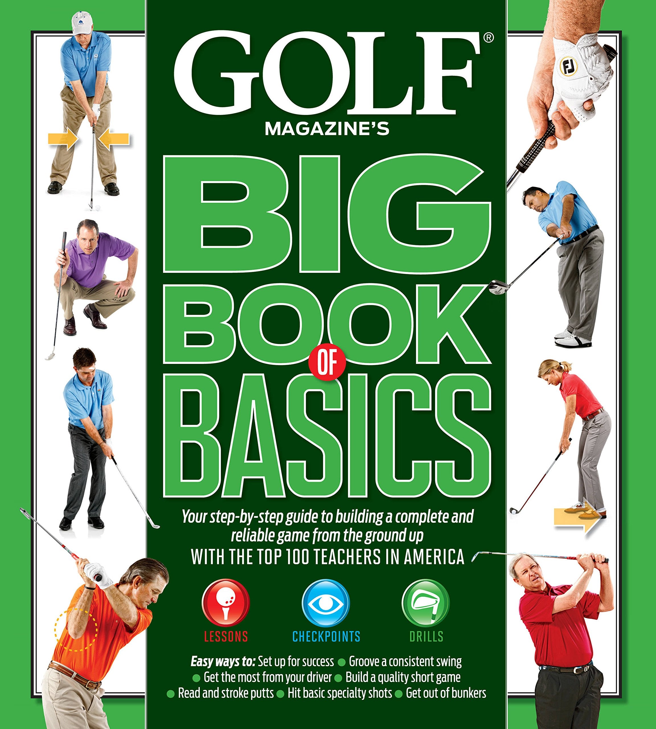 GOLF MAGAZINE'S BIG BOOK OF BASICS: Your stepbystep guide to building a complete and reliable game from the ground up WITH THE,New