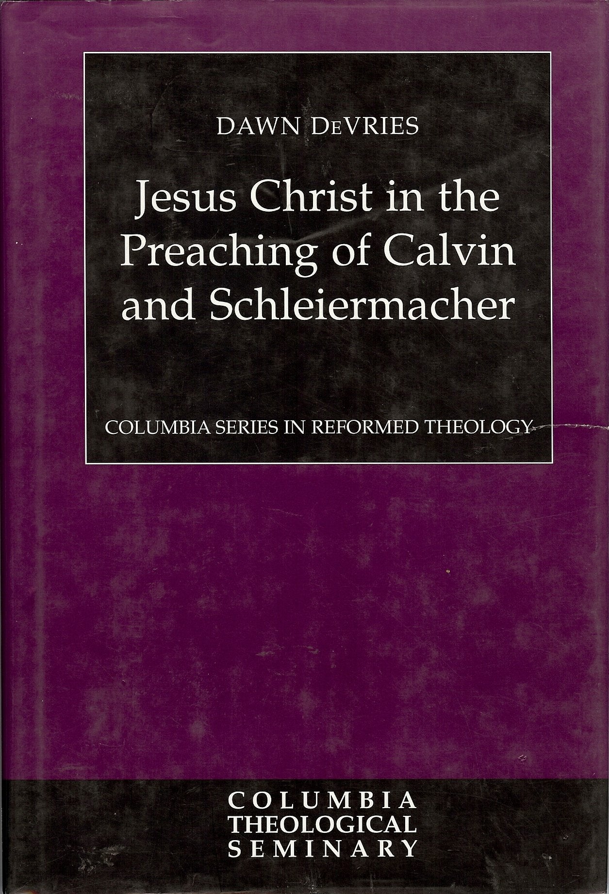 Jesus Christ in the Preaching of Calvin and Schleiermacher (Columbia Series in Reformed Theology),Used