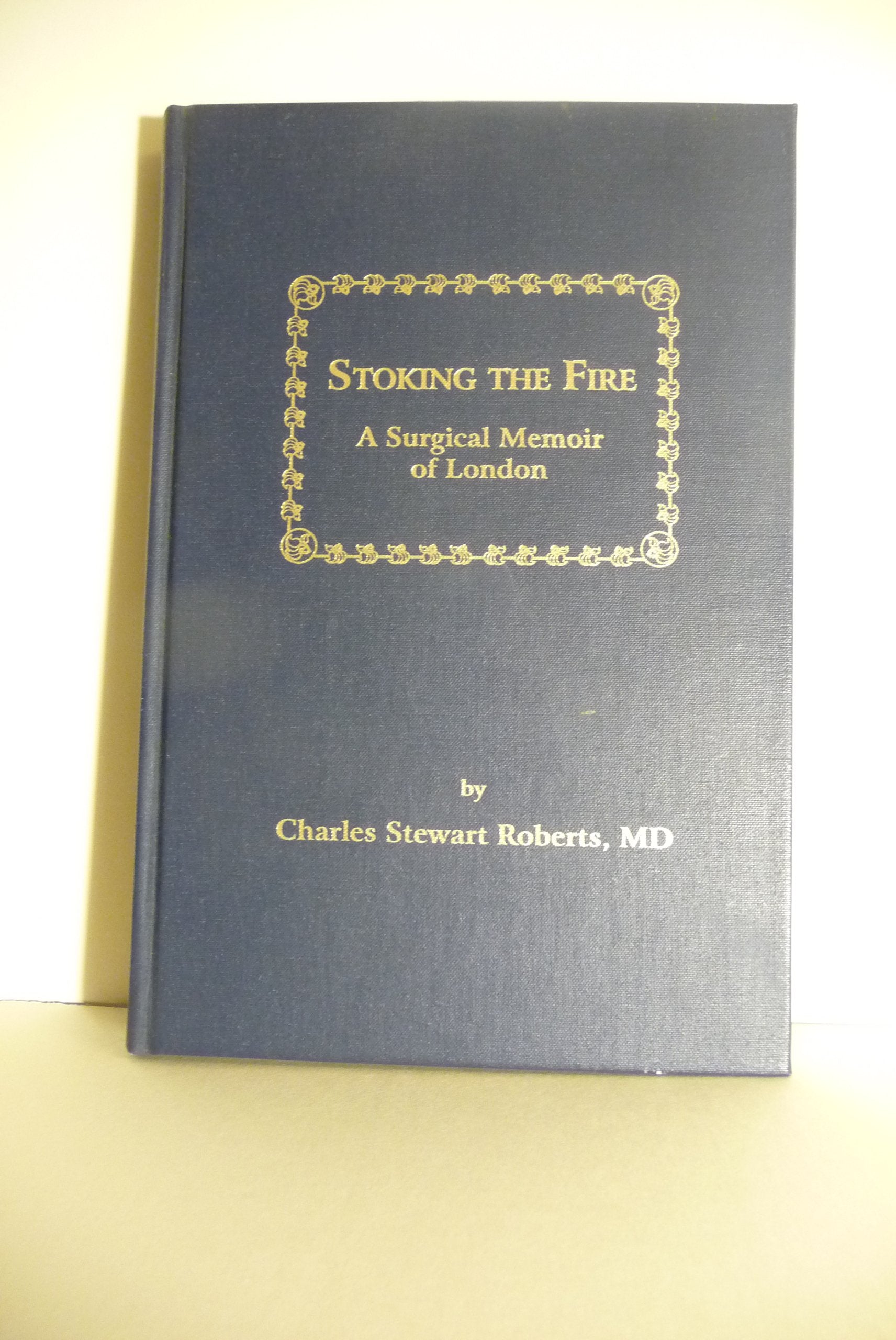 Stoking the Fire: A Surgical Memoir of London,Used