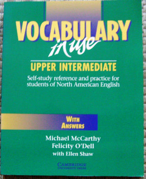 Vocabulary in Use: Upper Intermediate  Selfstudy Reference and Practice for Students of English  with Answers