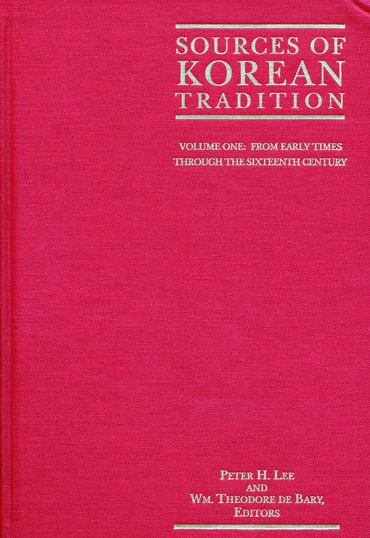 Sources of Korean Tradition, Vol. 1: From Early Times Through the 16th Century (Introduction to Asian Civilizations),New