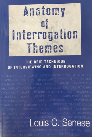 Anatomy of Interrogation Themes The Reid Technique of Interviewing and Interrogation,New