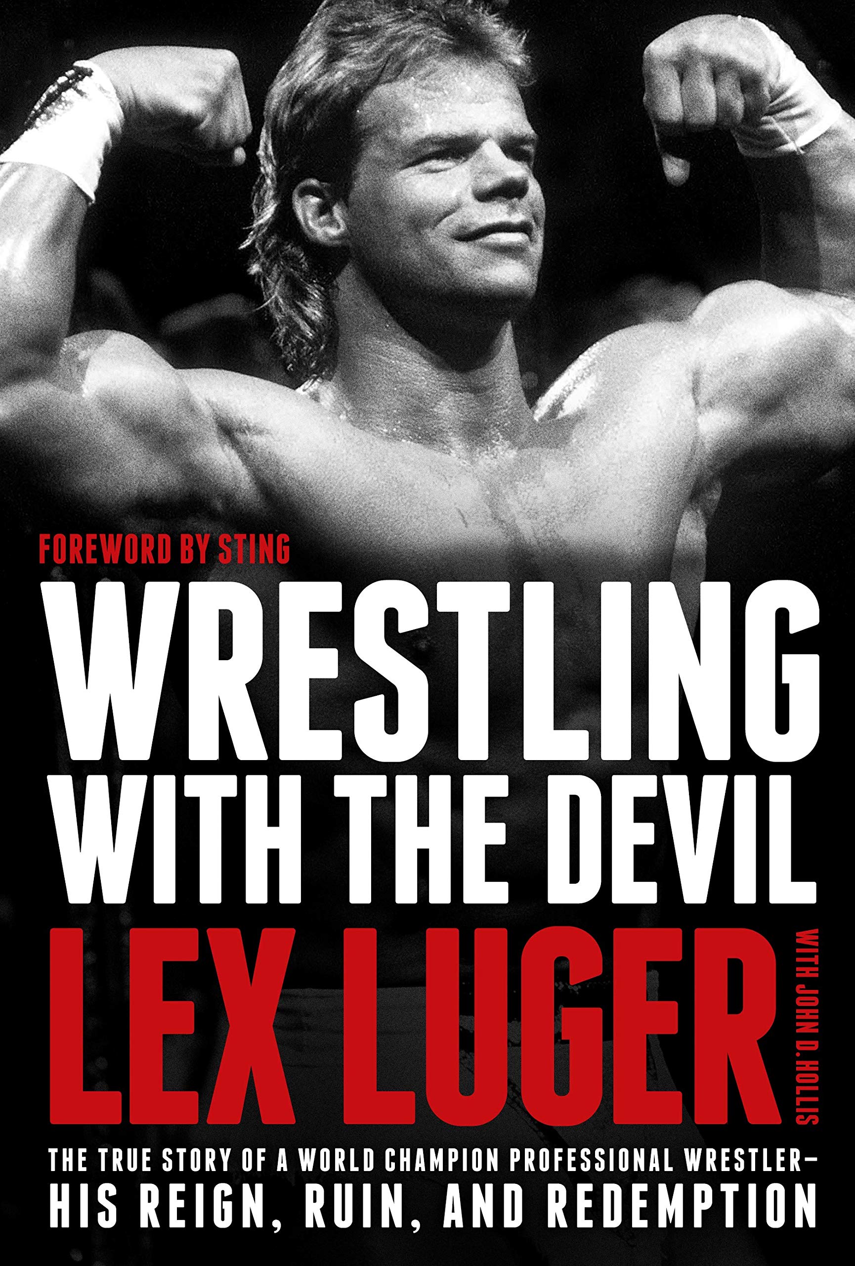 Wrestling With The Devil: The True Story Of A World Champion Professional Wrestlerhis Reign, Ruin, And Redemption