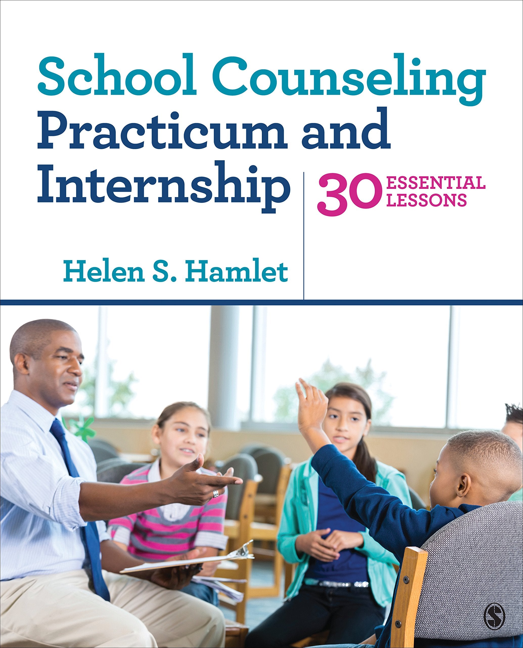 School Counseling Practicum and Internship: 30 Essential Lessons,Used
