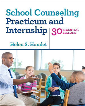 School Counseling Practicum and Internship: 30 Essential Lessons,Used