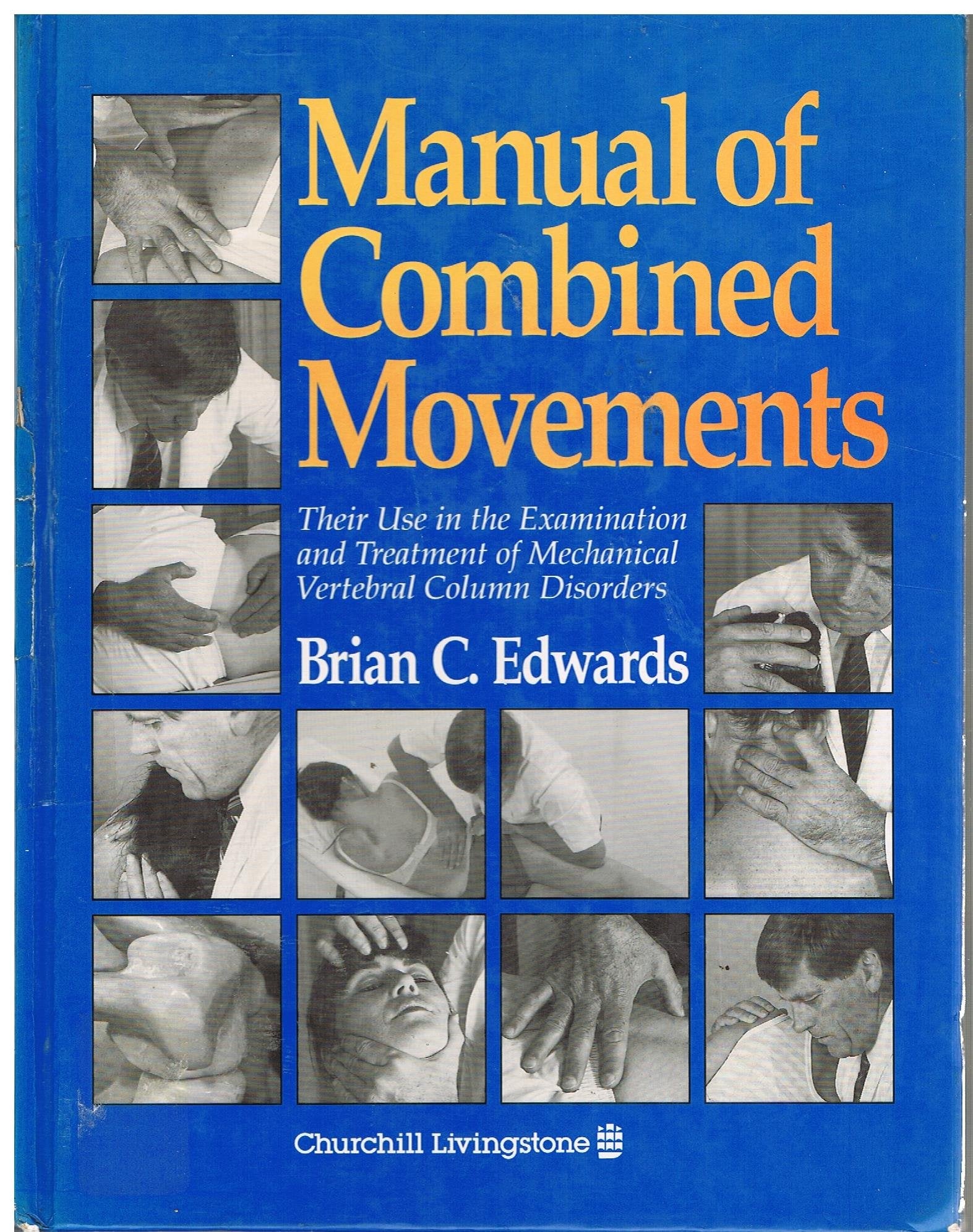 Manual Of Combined Movements: Their Use In The Examination And Treatment Of Mechanical Vertebral Column Disorders-used