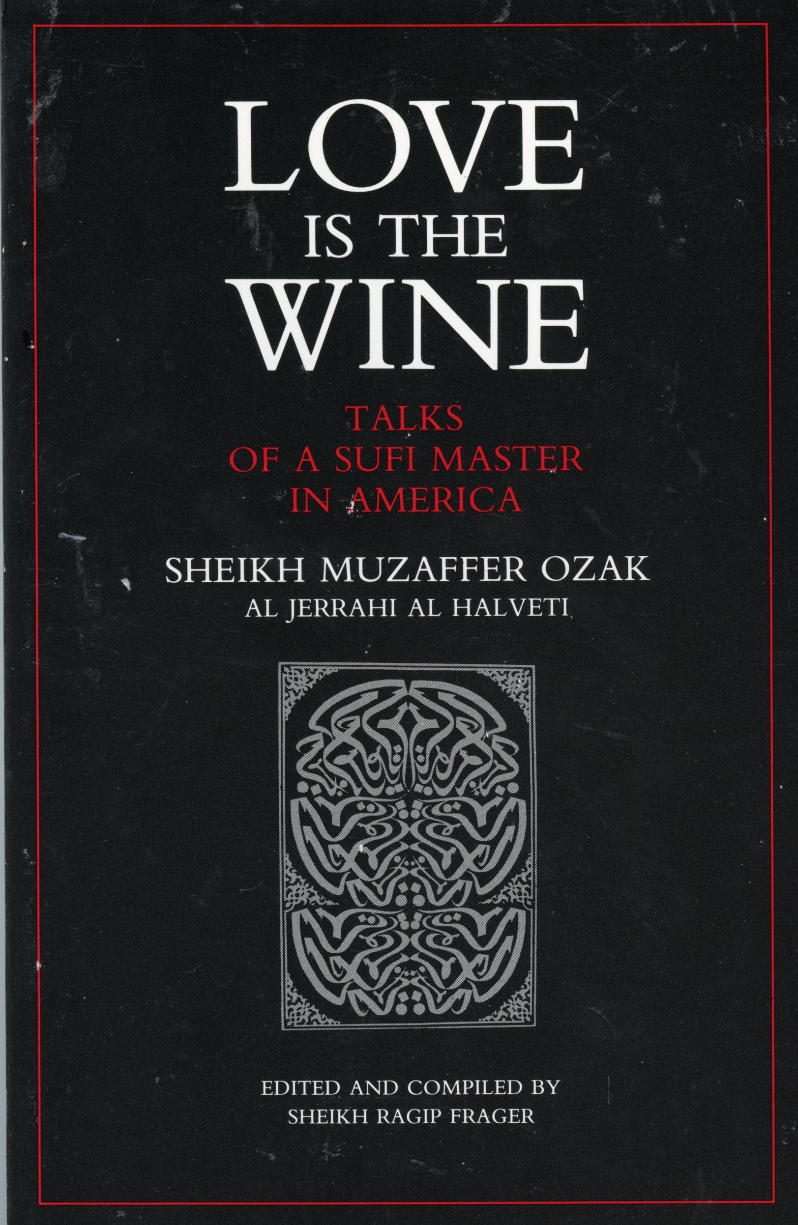 Love Is The Wine: Talks Of A Sufi Master In America,Used