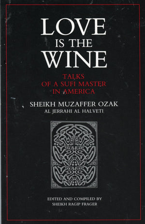 Love Is The Wine: Talks Of A Sufi Master In America,Used