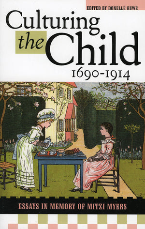 Culturing The Child, 16901914: Essays In Memory Of Mitzi Myers,Used