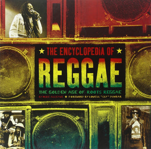 The Encyclopedia Of Reggae: The Golden Age Of Roots Reggae