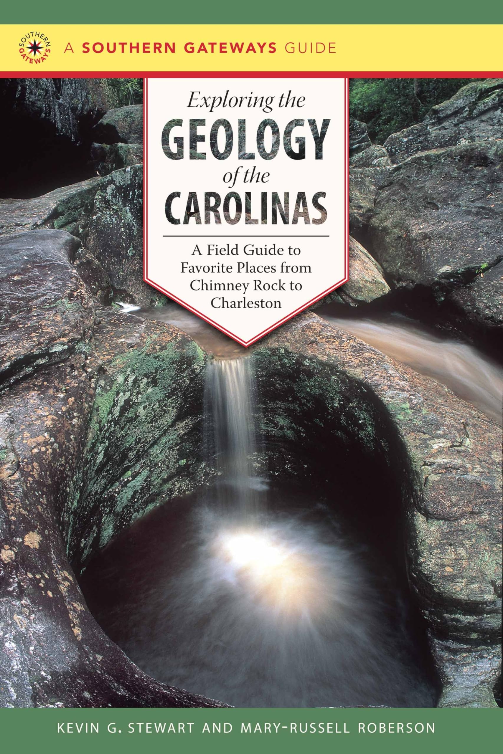 Exploring The Geology Of The Carolinas: A Field Guide To Favorite Places From Chimney Rock To Charleston (Southern Gateways Guid,New