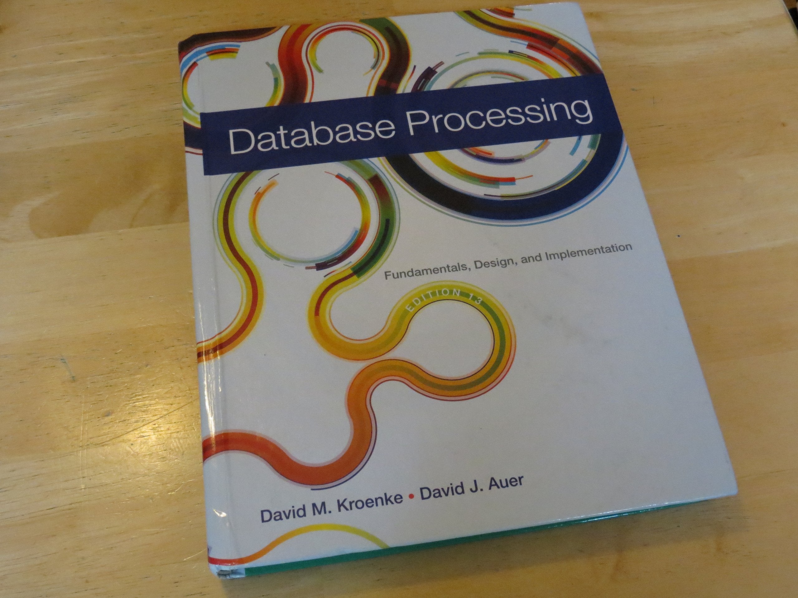 Database Processing: Fundamentals, Design, And Implementation (13Th Edition)-used