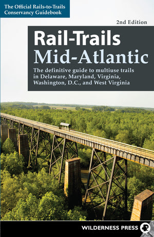 Railtrails Midatlantic: The Definitive Guide To Multiuse Trails In Delaware, Maryland, Virginia, Washington, D.C., And West Vi,New