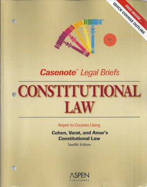 Casenote Legal Briefs: Constitutional Law  Keyed to Cohen And Varat,New