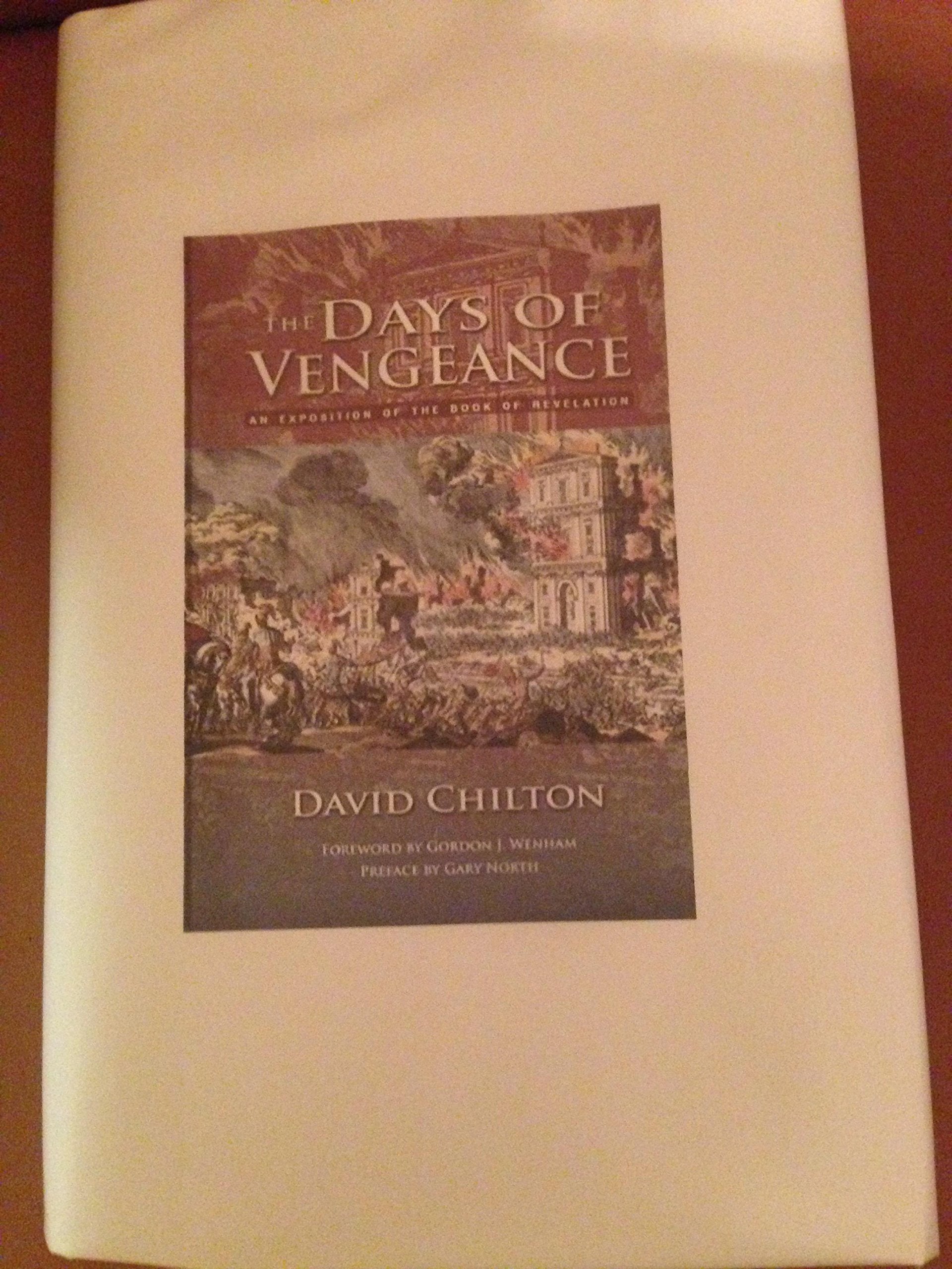The Days Of Vengeance: An Exposition Of The Book Of Revelation