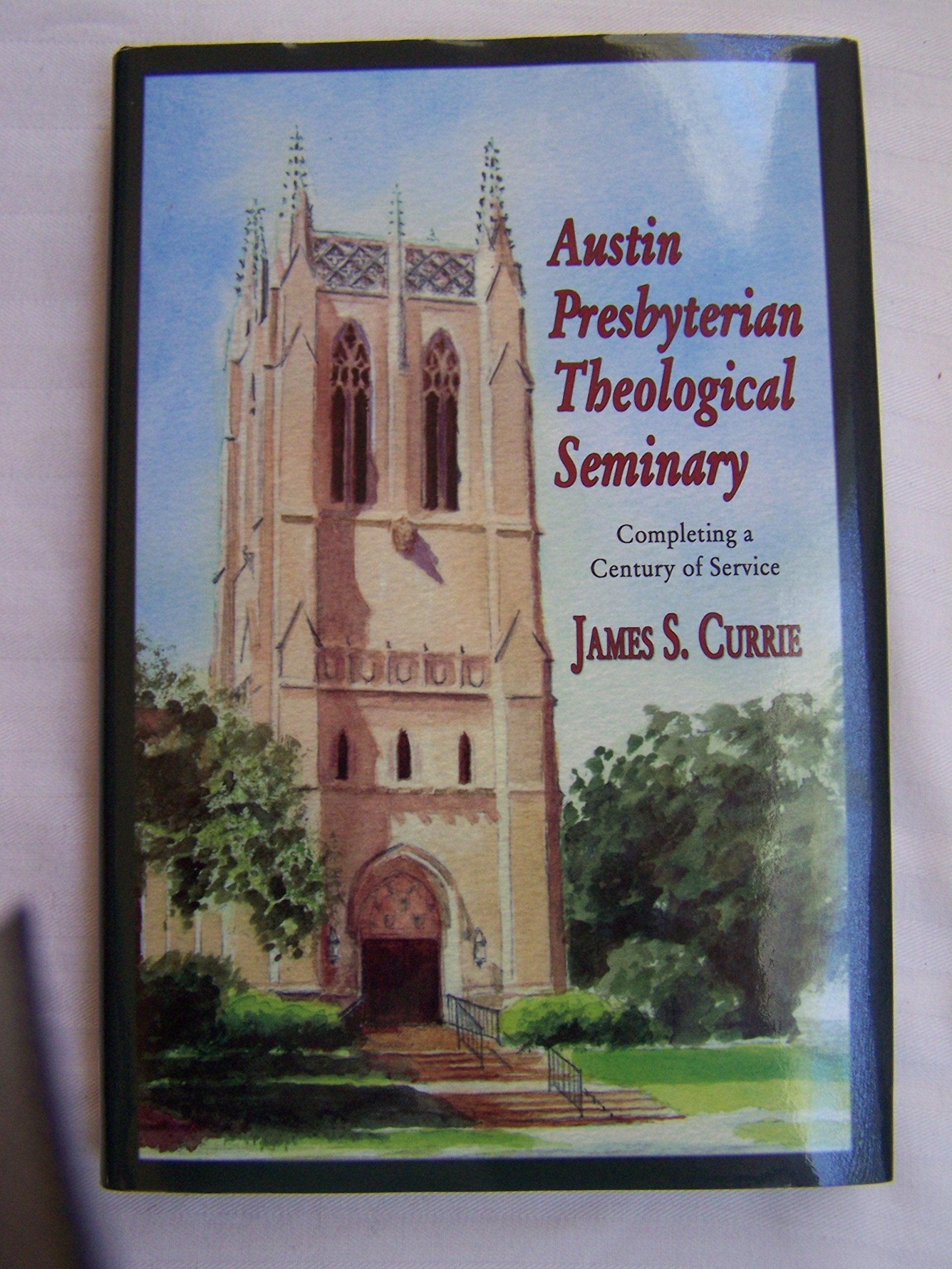 Austin Presbyterian Theological Seminary: Completing a Century of Service,Used