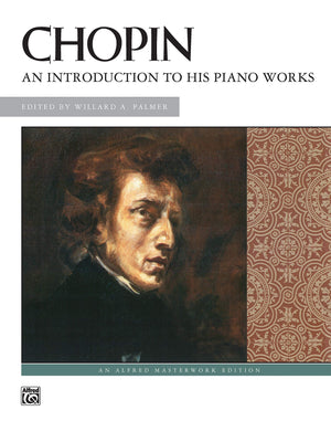 Chopin  An Introduction To His Piano Works (Alfred Masterwork Edition),Used