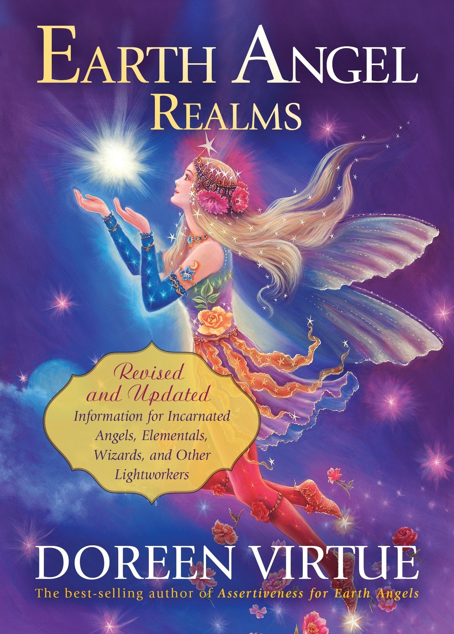 Earth Angel Realms: Revised And Updated Information For Incarnated Angels, Elementals, Wizards, And Other Lightworkers