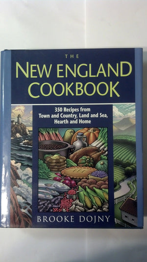 New England Cookbook: 350 Recipes From Town And Country, Land And Sea, Hearth And Home (America Cooks),Used
