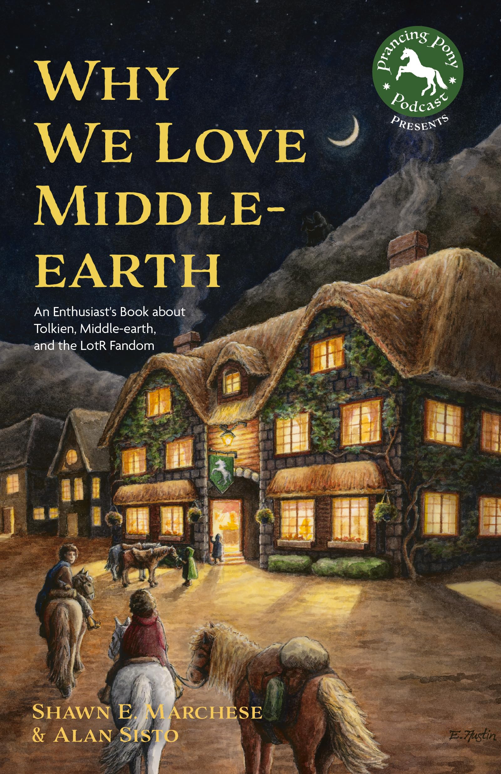 Why We Love Middleearth: An Enthusiasts Book About Tolkien, Middleearth, And The Lotr Fandom (A Middleearth Treasury),New