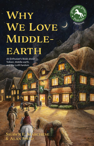 Why We Love Middleearth: An Enthusiasts Book About Tolkien, Middleearth, And The Lotr Fandom (A Middleearth Treasury),New