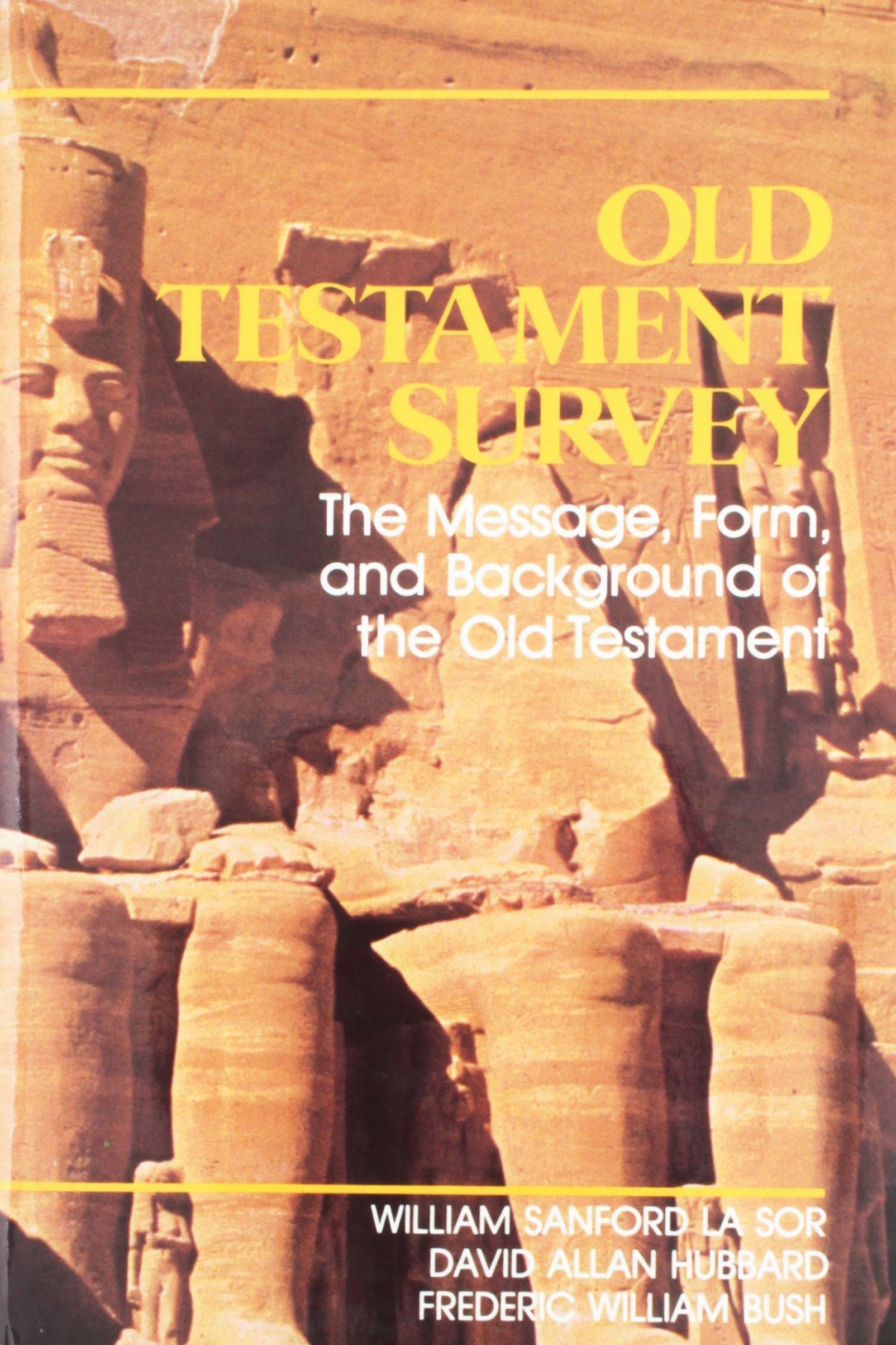 Old Testament Survey: The Message, Form And Background Of The Old Testament,Used