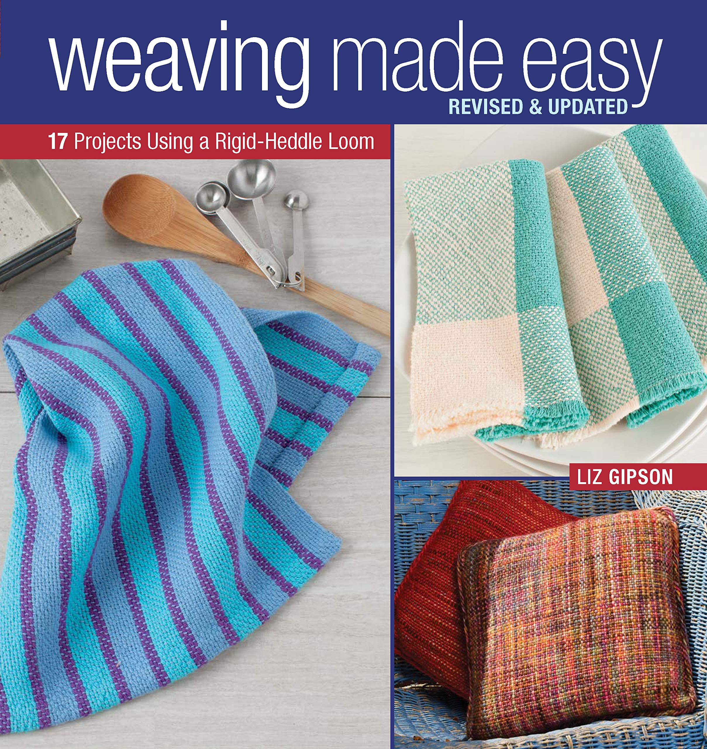 Weaving Made Easy: 17 Projects Using A Simple Loom