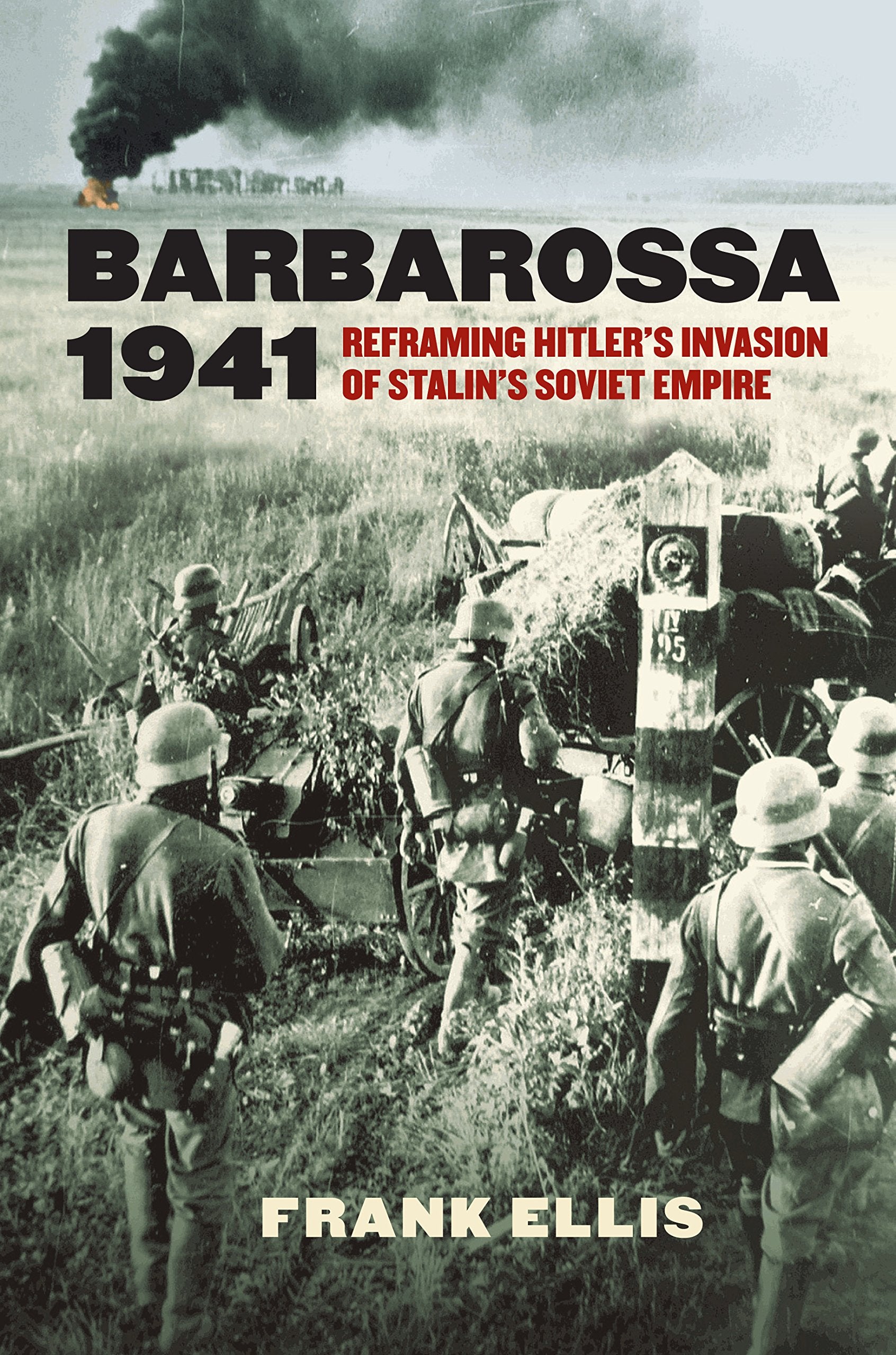 Barbarossa 1941: Reframing Hitlers Invasion of Stalins Soviet Empire (Modern War Studies),Used
