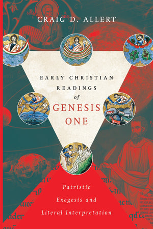Early Christian Readings of Genesis One: Patristic Exegesis and Literal Interpretation (BioLogos Books on Science and Christiani,Used