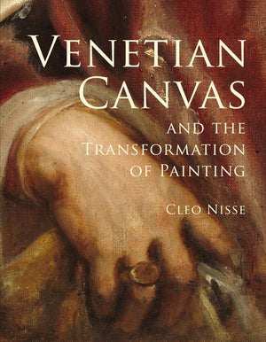 Venetian Canvas And The Transformation Of Painting
