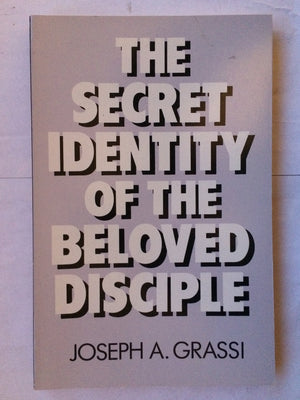 The Secret Identity of the Beloved Disciple,New