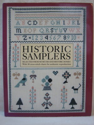 Historic Samplers: Selected From Museums And Historic Homes (With 30 Crossstitch Charts For Authentic Reproduction)-used