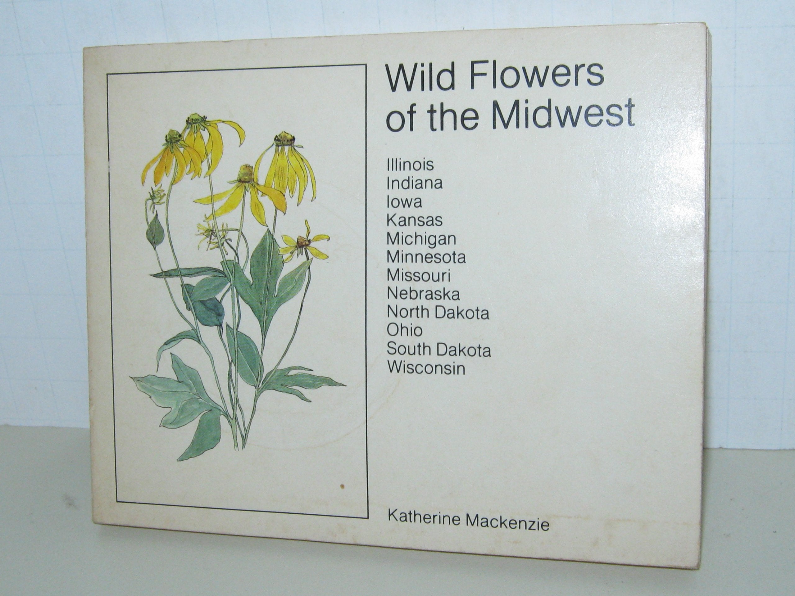 Wild Flowers of the Midwest: Illinois, Indiana, Iowa, Kansas, Michigan, Minnesota, Missouri, Nebraska, North Dakota, Ohio, South,Used