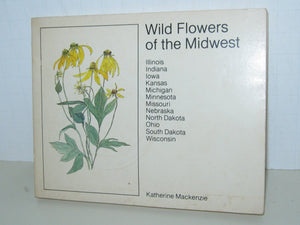 Wild Flowers of the Midwest: Illinois, Indiana, Iowa, Kansas, Michigan, Minnesota, Missouri, Nebraska, North Dakota, Ohio, South,Used