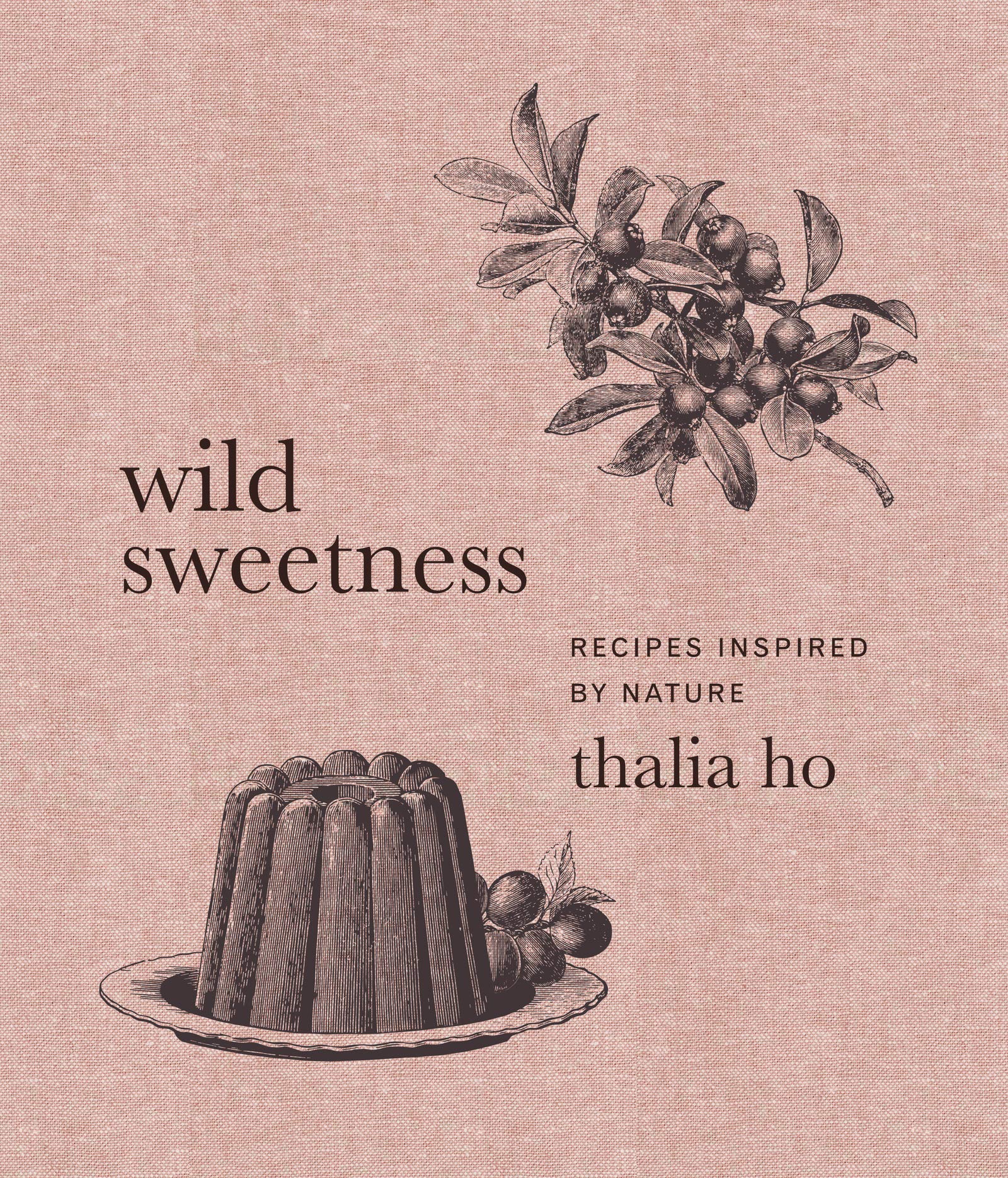 Wild Sweetness: Recipes Inspired By Nature,New